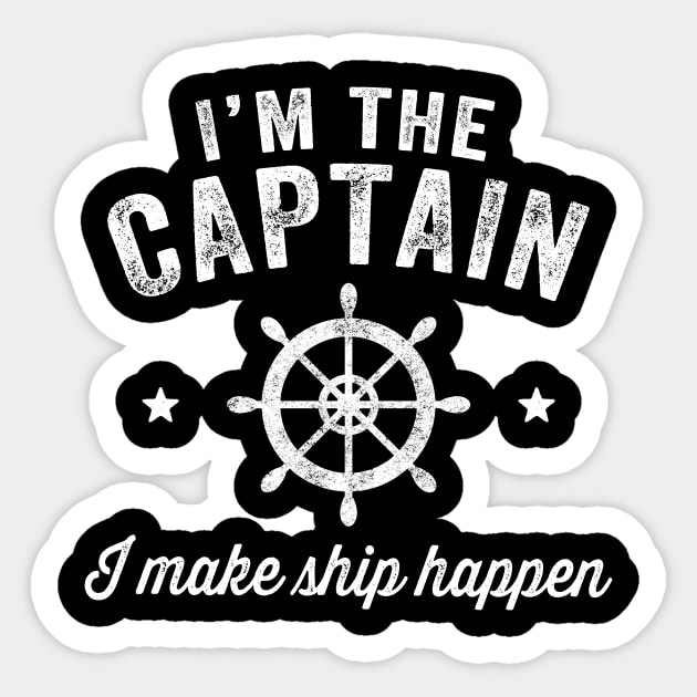 I'm the captain I make ship happen Sticker by captainmood